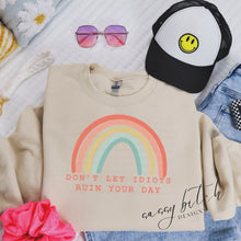 Load image into Gallery viewer, Don’t Let Idoits Ruin Your Day Sweatshirt