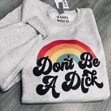 Load image into Gallery viewer, Don’t Be A Dick Sweatshirt