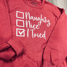Load image into Gallery viewer, Naughty Nice I Tried Sweatshirt