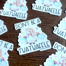Load image into Gallery viewer, Don’t be a Twatwaffle Sticker
