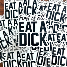 Load image into Gallery viewer, First of all…eat a dick Magnet

