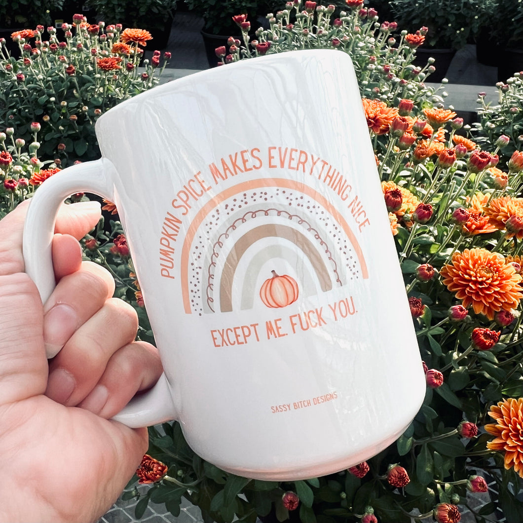 Pumpkin Spice. Fuck You 15oz Ceramic Mug