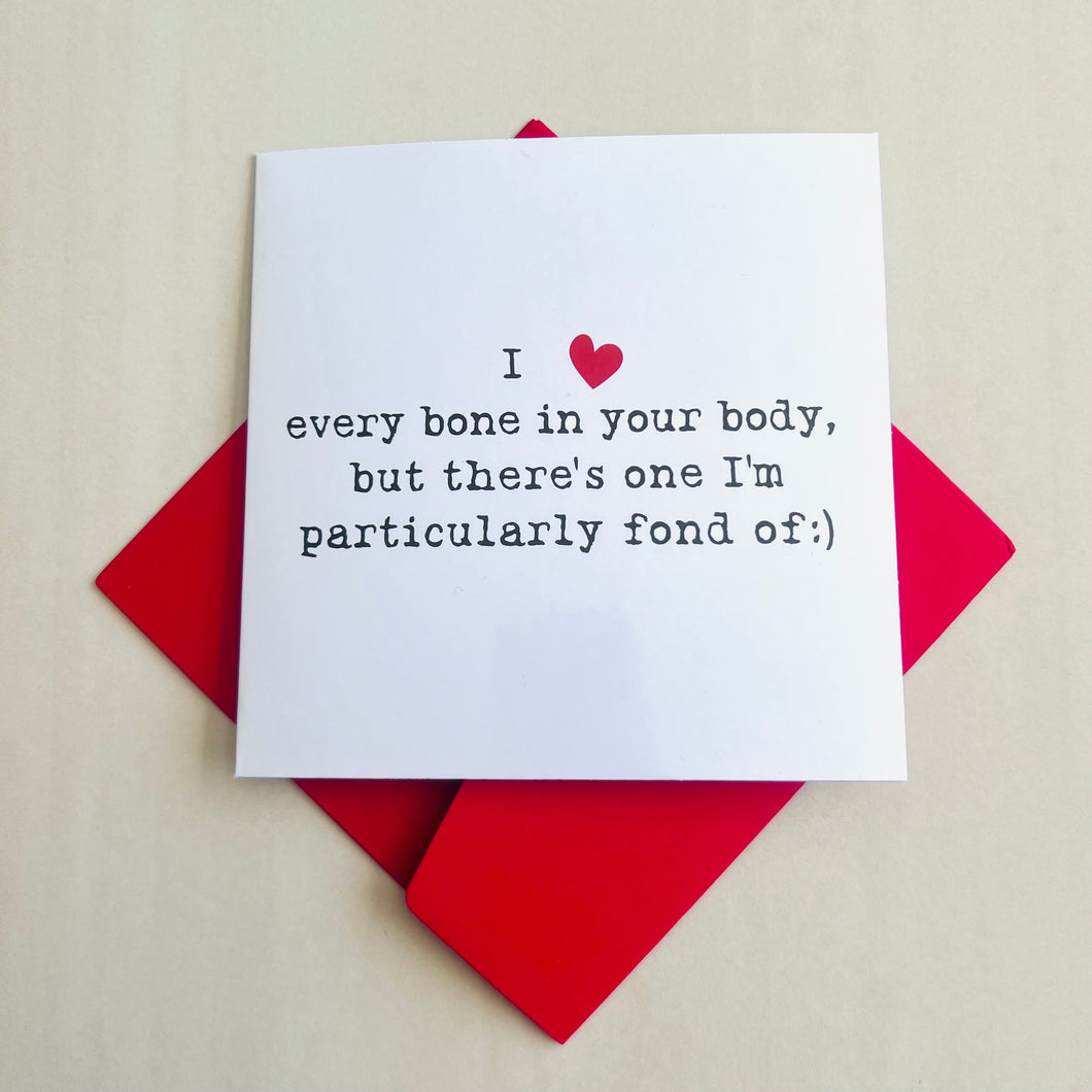 I ❤️ every bone in your body Card