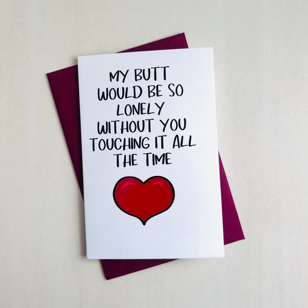 My Butt would be Lonely Card