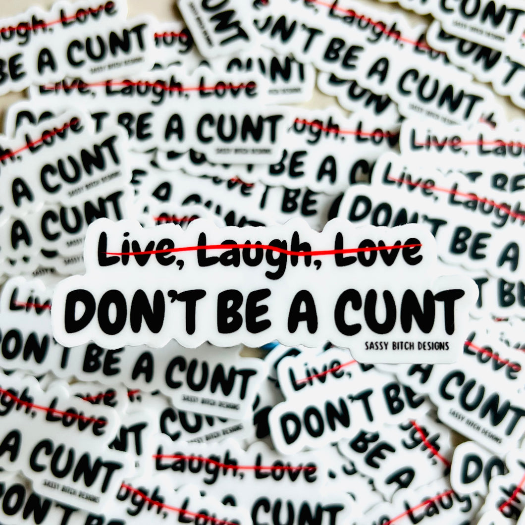 Don’t Be A Cunt Sticker