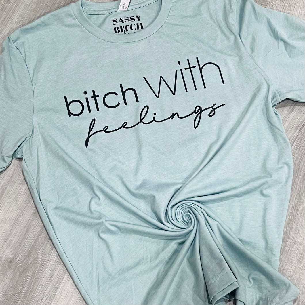 bitch with feelings T-Shirt