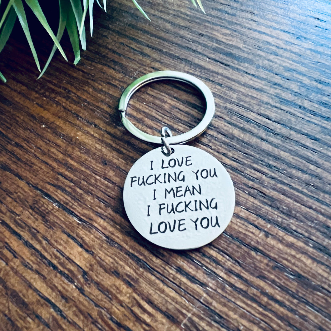 I Love Fucking You Keychain