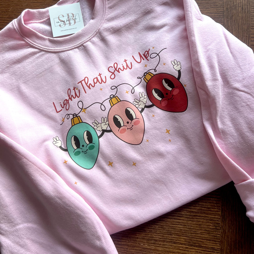 Light That Shit Up Sweatshirt