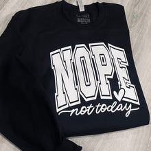 Load image into Gallery viewer, Nope not today Sweatshirt
