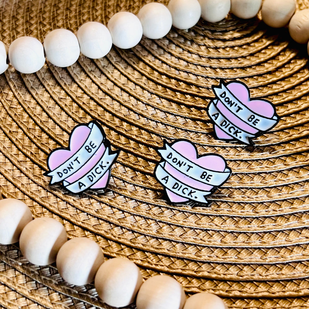 Don’t be a Dick Enamel Pin