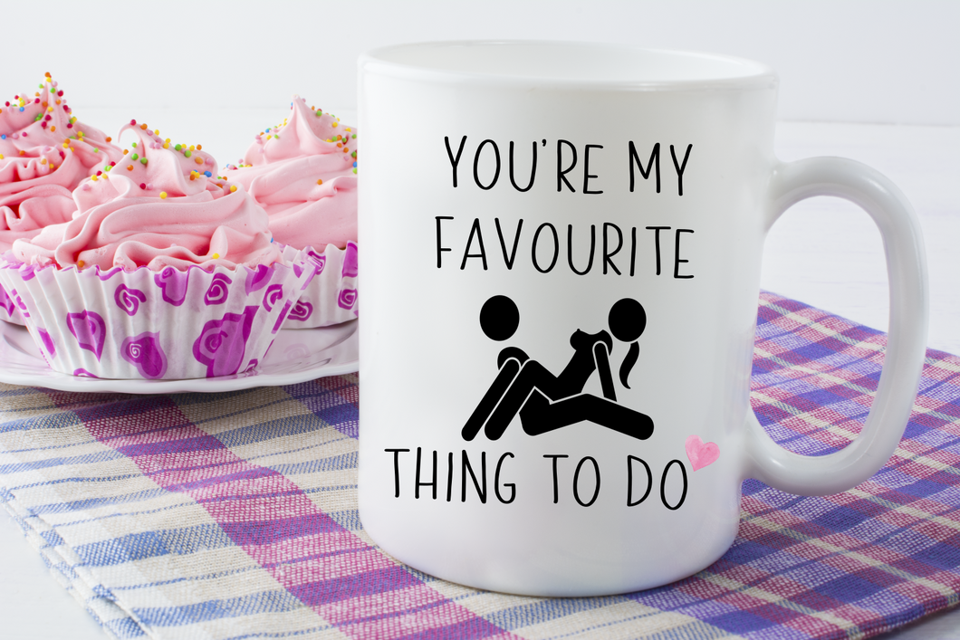 You're My Favourite Thing To Do 15oz Ceramic Mug