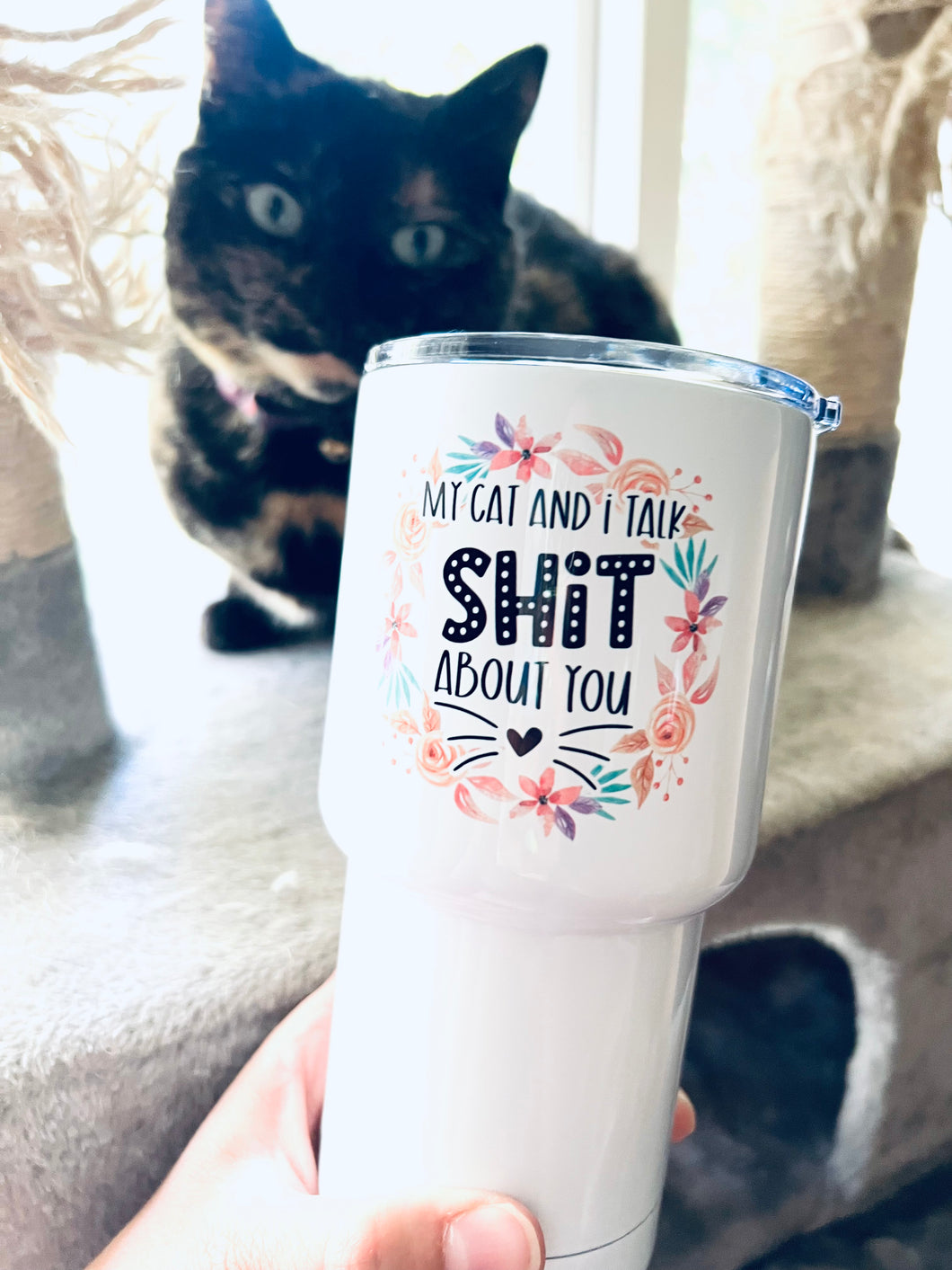 My Cat and I Talk Shit About You Tumbler