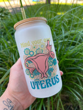 Load image into Gallery viewer, Mind your own Uterus Glass Can Cup
