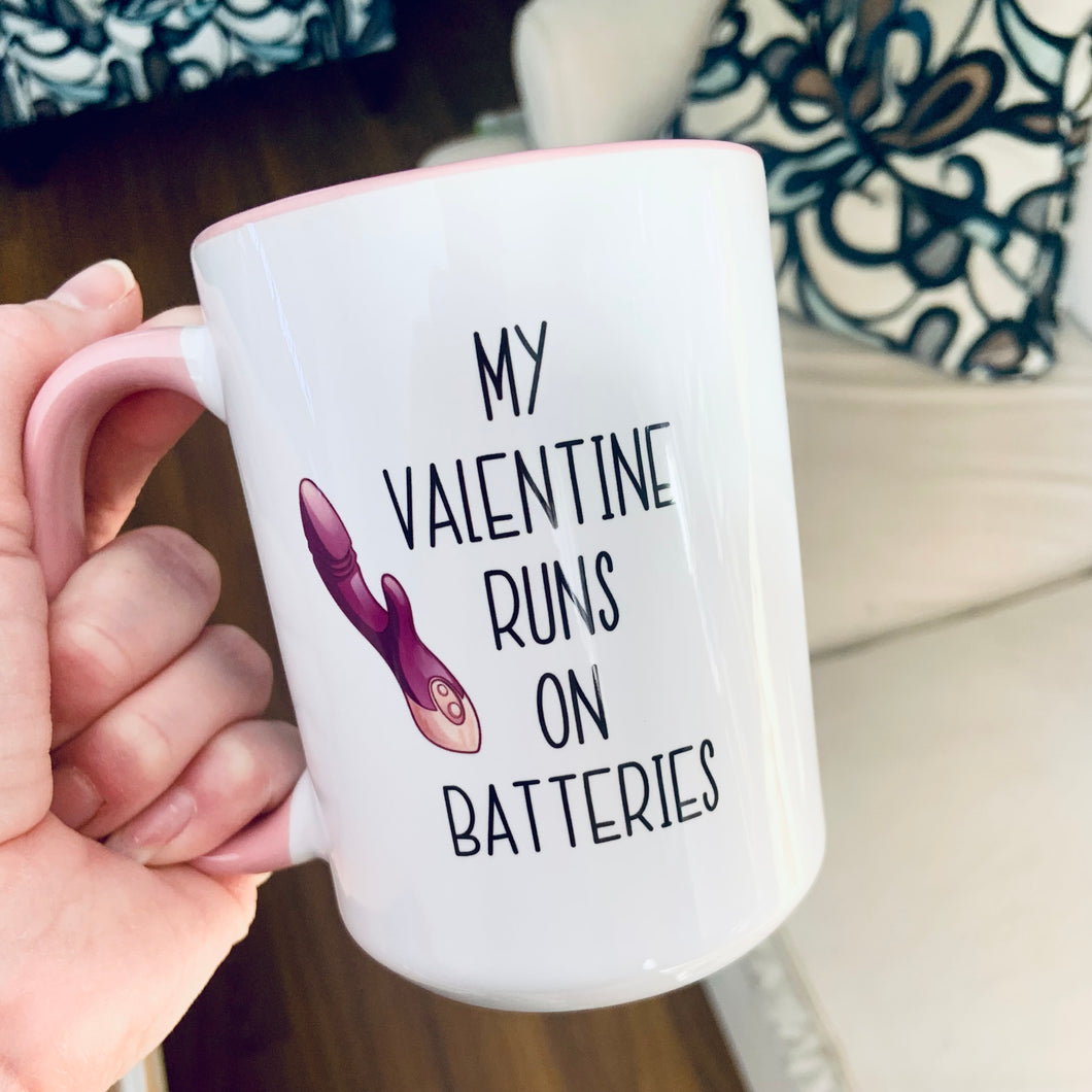 My Valentine runs on Batteries 15oz Ceramic Mug