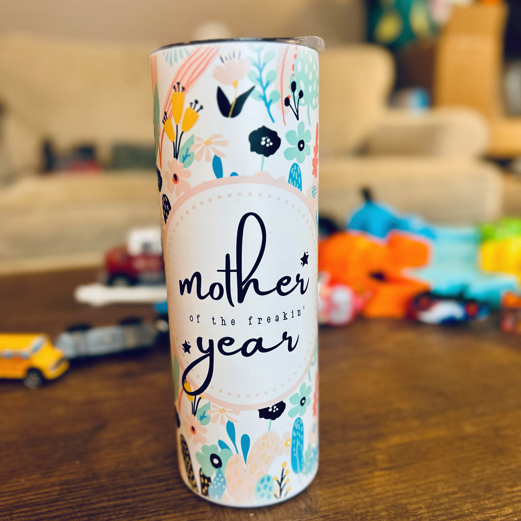 Mother of the freakin’ Year Tumbler