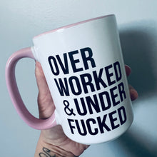 Load image into Gallery viewer, Over Worked &amp; Under Fucked 15oz Ceramic Mug
