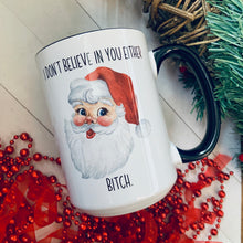 Load image into Gallery viewer, I don’t believe in your either bitch 15oz Ceramic Mug
